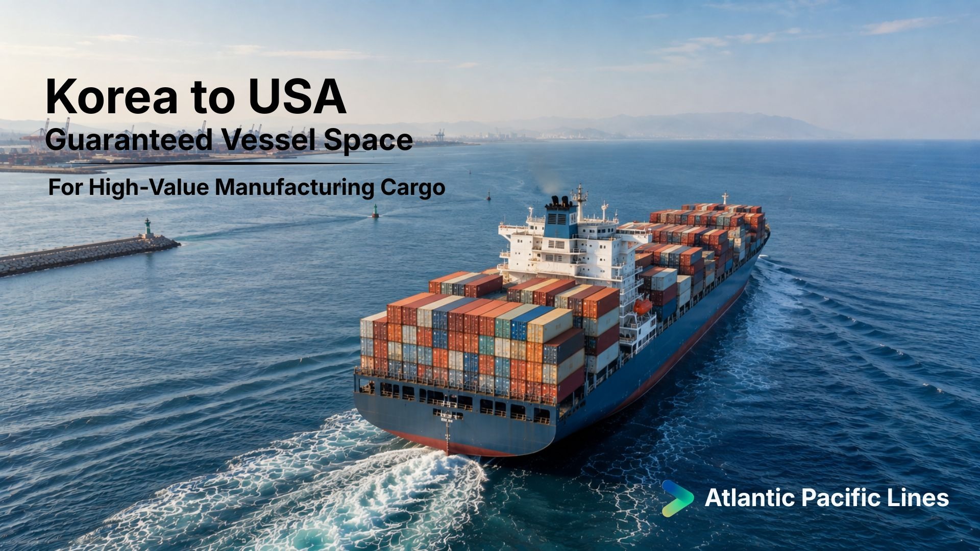 Container vessel sailing from South Korea toward the United States, representing guaranteed vessel space for high-value manufacturing cargo, batteries, and just-in-time parts.