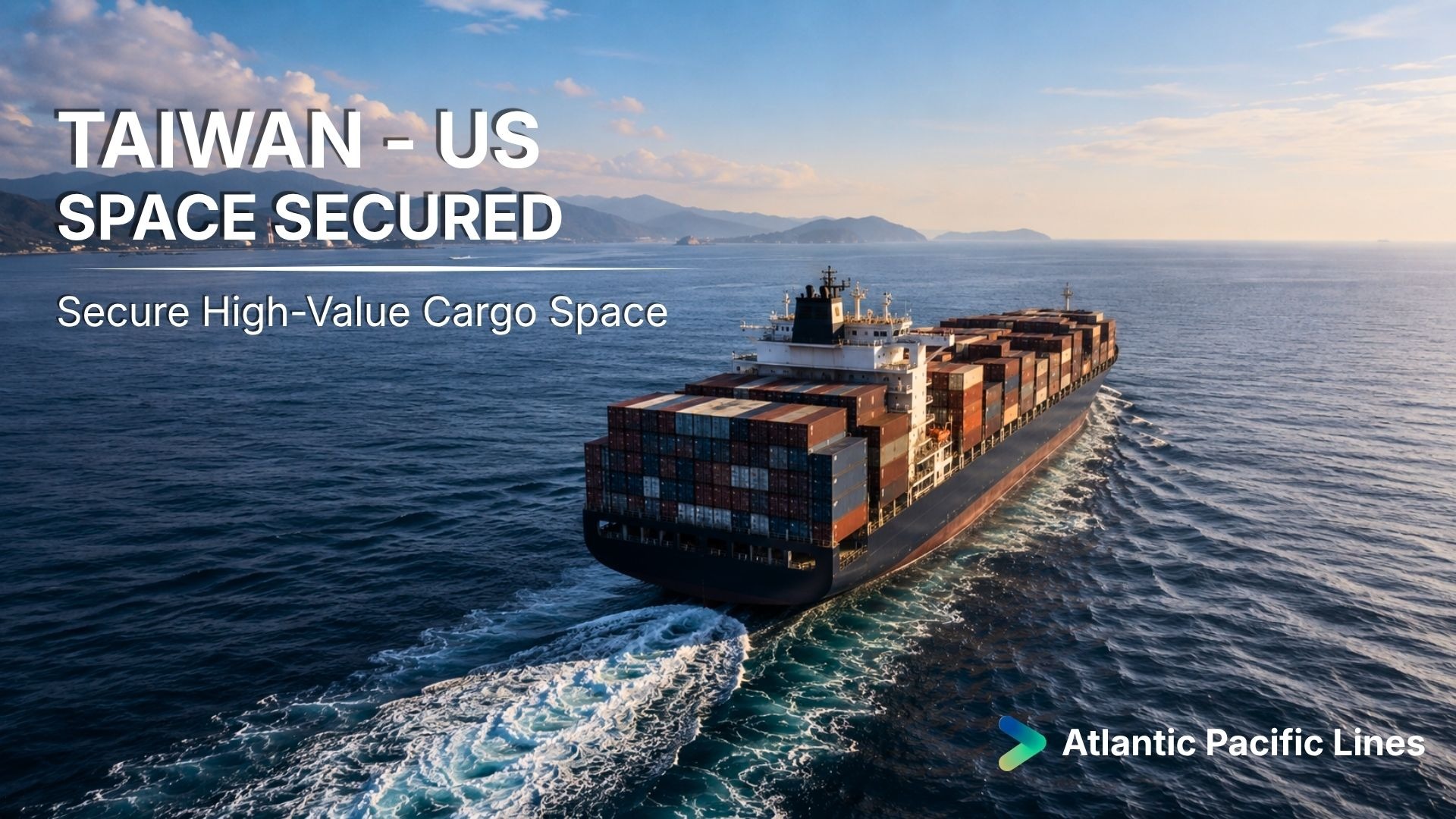 Container vessel sailing from Taiwan into the Pacific Ocean, representing guaranteed vessel space for high-value transpacific cargo to the United States.