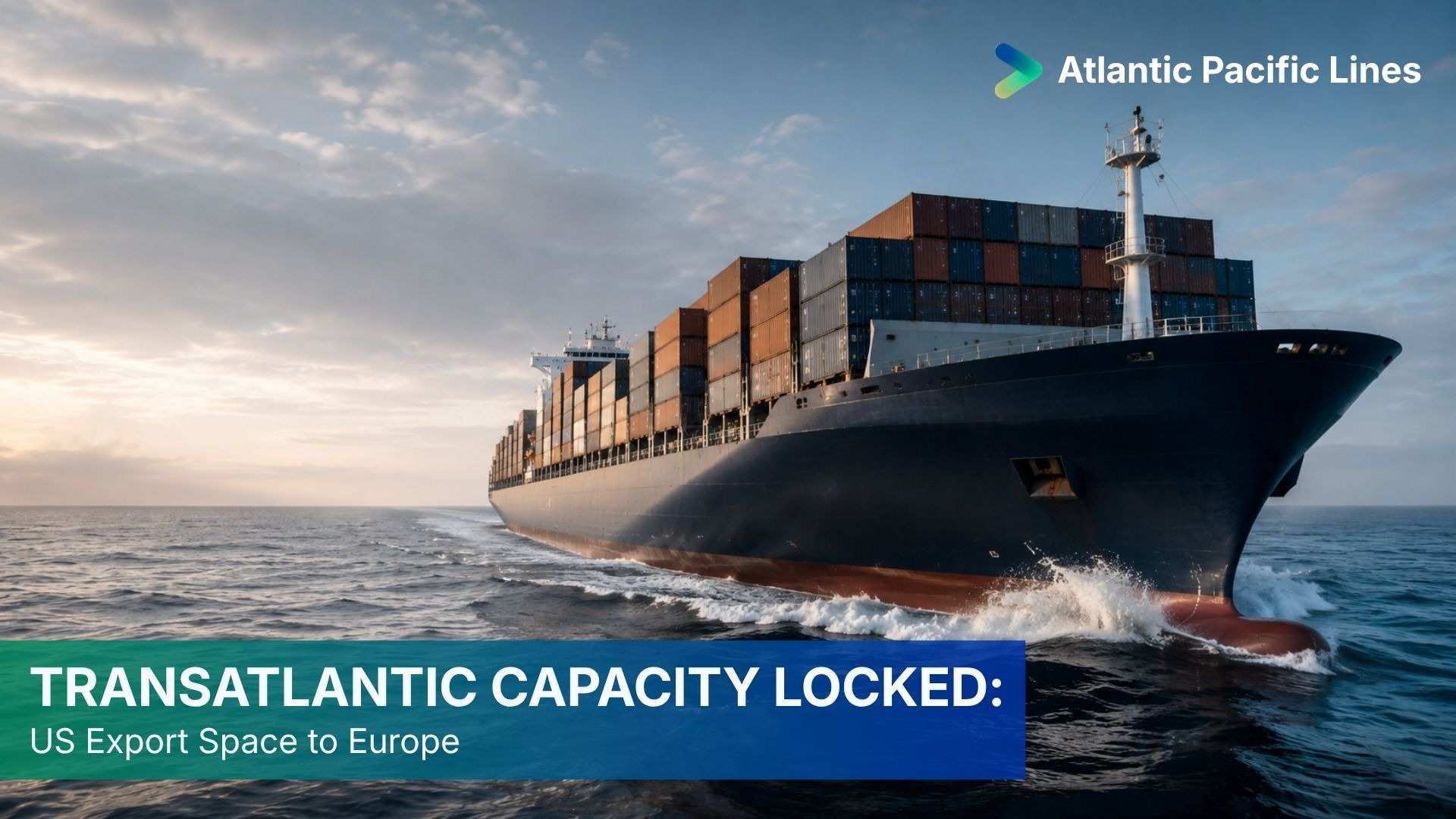 United States export containers secured for transatlantic vessel space allocation to Europe with planned ocean freight capacity.